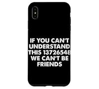 Si Vous ne Pouvez Pas Comprendre Cela, Nous ne Pouvons Pas être Amis Car Guy Coque pour iPhone XS Max