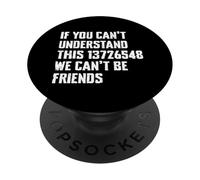 Si Vous ne Pouvez Pas Comprendre Cela, Nous ne Pouvons Pas être Amis Car Guy PopSockets PopGrip Adhésif