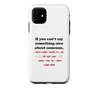 Si Vous ne Pouvez Pas dire Quelque Chose de Gentil à Propos de Quelqu'un Coque pour iPhone 11
