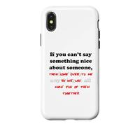 Si Vous ne Pouvez Pas dire Quelque Chose de Gentil à Propos de Quelqu'un Coque pour iPhone X/XS