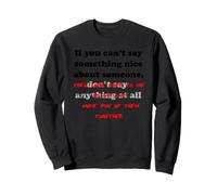 Si Vous ne Pouvez Pas dire Quelque Chose de Gentil à Propos de Quelqu'un Sweatshirt