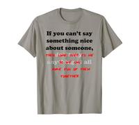 Si Vous ne Pouvez Pas dire Quelque Chose de Gentil à Propos de Quelqu'un T-Shirt