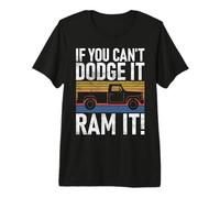 Si Vous ne Pouvez Pas Dodge it Ram it Pickup Truck T-Shirt Haut de Gamme