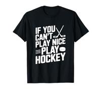 Si Vous ne Pouvez Pas Jouer gentiment, jouez au Hockey et à des Sports Amusants T-Shirt