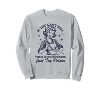 Si Vous ne Pouvez Pas Les Tuer avec gentillesse, essayez Simplement du Poison Sweatshirt