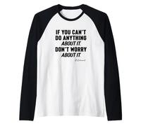 Si Vous ne Pouvez Rien Faire à ce Sujet, ne Vous inquiétez Pas Manche Raglan