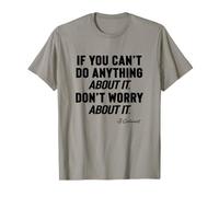 Si Vous ne Pouvez Rien Faire à ce Sujet, ne Vous inquiétez Pas T-Shirt
