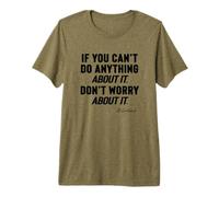 Si Vous ne Pouvez Rien Faire à ce Sujet, ne Vous inquiétez Pas T-Shirt Haut de Gamme