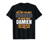 Si Vous ne réussissez Pas, essayez de Faire ce Que Damien a Dit T-Shirt