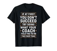 Si Vous ne réussissez Pas, Faites d'abord ce Que Votre entraîneur a Dit T-Shirt Graphique avec Valeur
