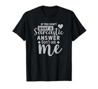 Si Vous ne Voulez Pas de réponse Sarcastique, ne me Demandez Pas T-Shirt