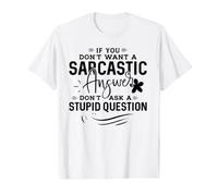 Si Vous ne Voulez Pas de réponse Sarcastique, ne posez Pas de Question Stupide T-Shirt Graphique avec Valeur