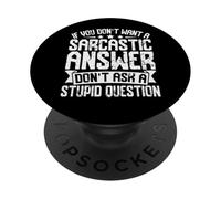 Si Vous ne Voulez Pas de réponses sarcastiques, ne me Demandez Pas de façon drôle PopSockets PopGrip Adhésif