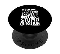 Si Vous ne Voulez Pas de Sarcasme, ne posez Pas de Questions stupides PopSockets PopGrip Adhésif