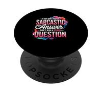 Si Vous ne Voulez Pas Une réponse Sarcastique, ne posez Pas de Question St pid PopSockets PopGrip Adhésif