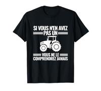 Si Vous N'en Avez Pas Un Vous Ne Le Comprendrez Jamais T-Shirt