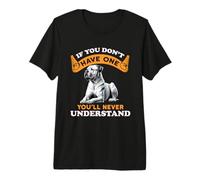 Si Vous n'en Avez Pas, Vous ne comprendrez jamais Argentino Dogo T-Shirt Haut de Gamme