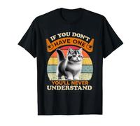 Si Vous n'en Avez Pas, Vous ne comprendrez jamais Le Chat Munchkin T-Shirt Graphique avec Valeur