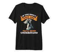 Si Vous n'en Avez Pas, Vous ne comprendrez jamais Le Chien Lurcher T-Shirt Haut de Gamme