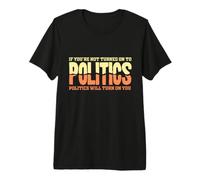 Si Vous n'êtes Pas excité à la Politique Vote de Sensibilisation Politique T-Shirt Haut de Gamme