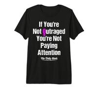 Si Vous n'êtes Pas indigné, Vous ne Faites Pas Attention T-Shirt Haut de Gamme