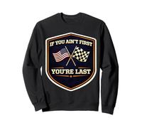 Si Vous n'êtes Pas Le Premier, Vous êtes Le dernier American Auto Moto Racing MX Sweatshirt