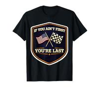 Si Vous n'êtes Pas Le Premier, Vous êtes Le dernier American Auto Moto Racing MX T-Shirt