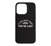 Si Vous n'êtes Pas Le Premier, Vous êtes Le dernier Pilote de Course Automobile Coque pour iPhone 15 Pro Max