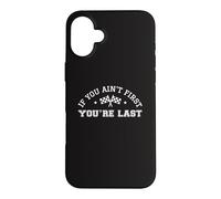 Si Vous n'êtes Pas Le Premier, Vous êtes Le dernier Pilote de Course Automobile Coque pour iPhone 16 Plus
