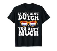 Si vous n'êtes pas néerlandais, vous n'êtes pas beaucoup. Drapeau Pays-Bas T-Shirt