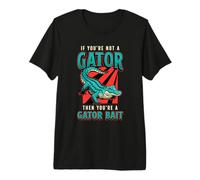 Si Vous n'êtes Pas Un Alligator, Vous êtes à la Chasse aux Alligators T-Shirt Haut de Gamme