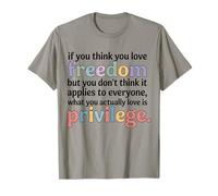 Si Vous Pensez Aimer la liberté mais Que Vous Vous en fichez T-Shirt