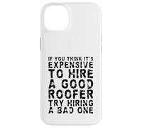 Si vous pensez que c'est cher d'embaucher un bon couvreur drôle Coque pour iPhone 14 Plus