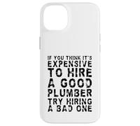 Si vous pensez que c'est cher d'embaucher un bon plombier drôle Coque pour iPhone 14 Plus
