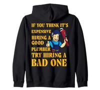 Si Vous Pensez Que C'est coûteux d'embaucher Un Bon Plombier, essayez d'embaucher Sweat à Capuche