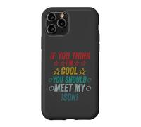 Si Vous Pensez Que Je suis Cool, Je Devrais Rencontrer Mon Fils Coque pour iPhone 11 Pro