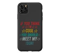 Si Vous Pensez Que Je suis Cool, Je Devrais Rencontrer Mon Fils Coque pour iPhone 11 Pro Max