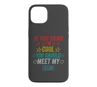 Si Vous Pensez Que Je suis Cool, Je Devrais Rencontrer Mon Fils Coque pour iPhone 13