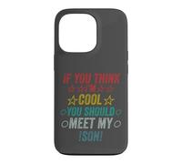 Si Vous Pensez Que Je suis Cool, Je Devrais Rencontrer Mon Fils Coque pour iPhone 13 Pro