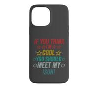 Si Vous Pensez Que Je suis Cool, Je Devrais Rencontrer Mon Fils Coque pour iPhone 13 Pro Max