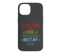Si Vous Pensez Que Je suis Cool, Je Devrais Rencontrer Mon Fils Coque pour iPhone 14
