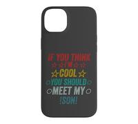 Si Vous Pensez Que Je suis Cool, Je Devrais Rencontrer Mon Fils Coque pour iPhone 14 Plus