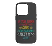 Si Vous Pensez Que Je suis Cool, Je Devrais Rencontrer Mon Fils Coque pour iPhone 14 Pro