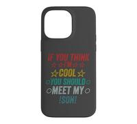 Si Vous Pensez Que Je suis Cool, Je Devrais Rencontrer Mon Fils Coque pour iPhone 14 Pro Max