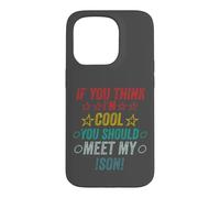 Si Vous Pensez Que Je suis Cool, Je Devrais Rencontrer Mon Fils Coque pour iPhone 15 Pro