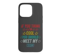 Si Vous Pensez Que Je suis Cool, Je Devrais Rencontrer Mon Fils Coque pour iPhone 15 Pro Max