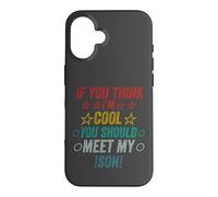 Si Vous Pensez Que Je suis Cool, Je Devrais Rencontrer Mon Fils Coque pour iPhone 16