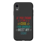 Si Vous Pensez Que Je suis Cool, Je Devrais Rencontrer Mon Fils Coque pour iPhone XR