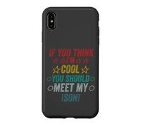 Si Vous Pensez Que Je suis Cool, Je Devrais Rencontrer Mon Fils Coque pour iPhone XS Max
