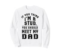 Si Vous Pensez Que Je suis Un étalon Rencontrez Mon père Sweatshirt
